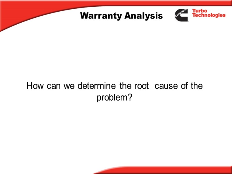 Warranty Analysis    How can we determine the root  cause of